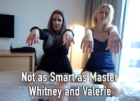 Not as Smart as Master - Whitney and
                        Valerie