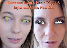 Alexis and Taylor's Magic Trigger &
                        Taylor and Alexis Meet Kaa