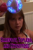 Barefoot, Topless, and Hypnotized