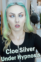 Cloe Silver Under Hypnosis