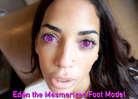 Eden the Mesmerized Foot Model