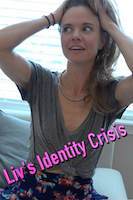 Liv's Identity Crisis
