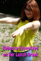 Rebecca Hypnotized on Her Lunch Break